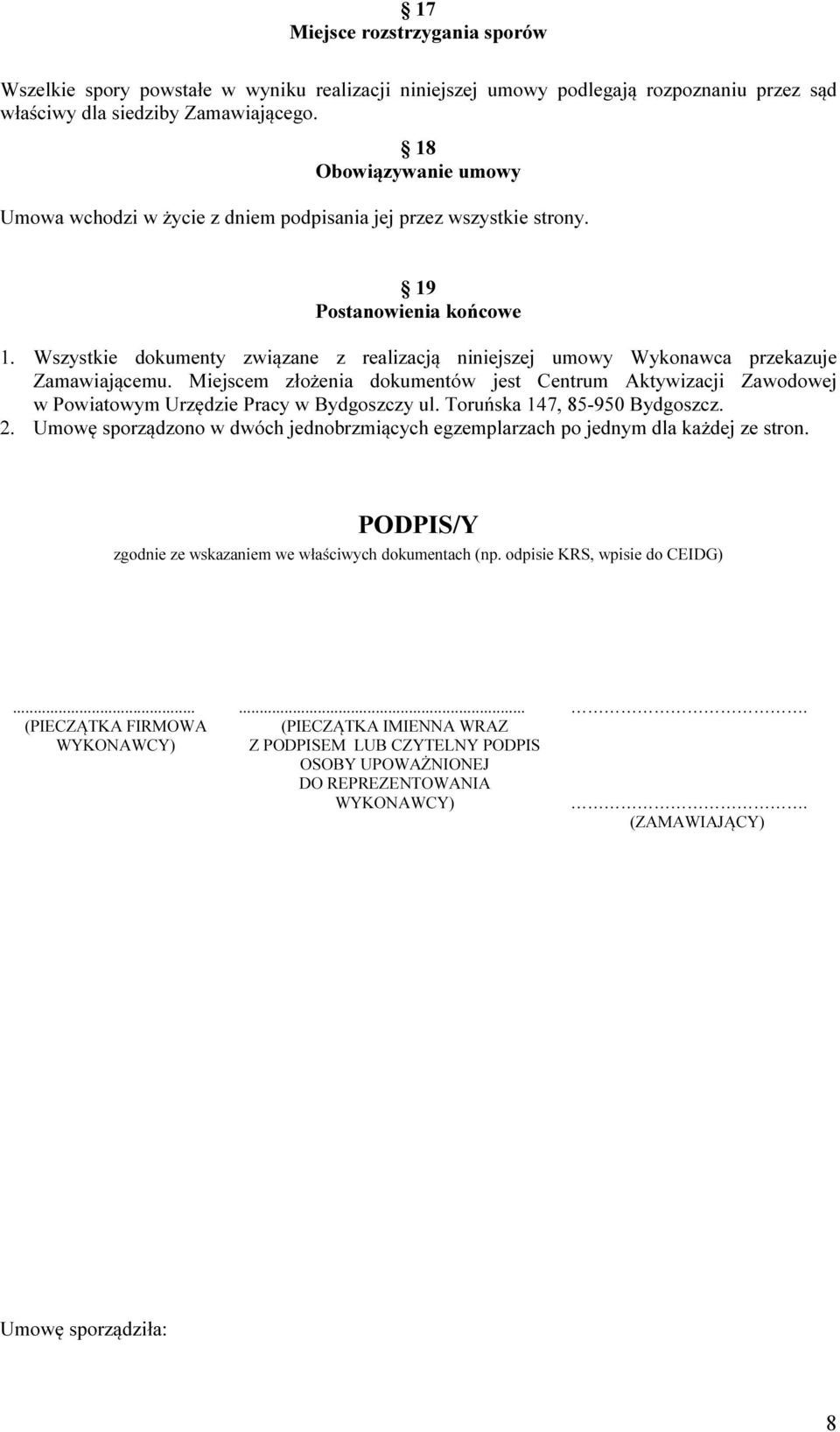 Wszystkie dokumenty związane z realizacją niniejszej umowy Wykonawca przekazuje Zamawiającemu.