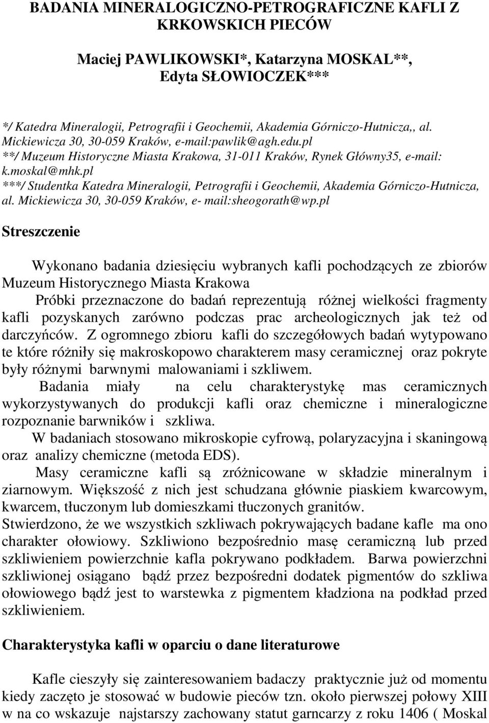 pl ***/ Studentka Katedra Mineralogii, Petrografii i Geochemii, Akademia Górniczo-Hutnicza, al. Mickiewicza 30, 30-059 Kraków, e- mail:sheogorath@wp.