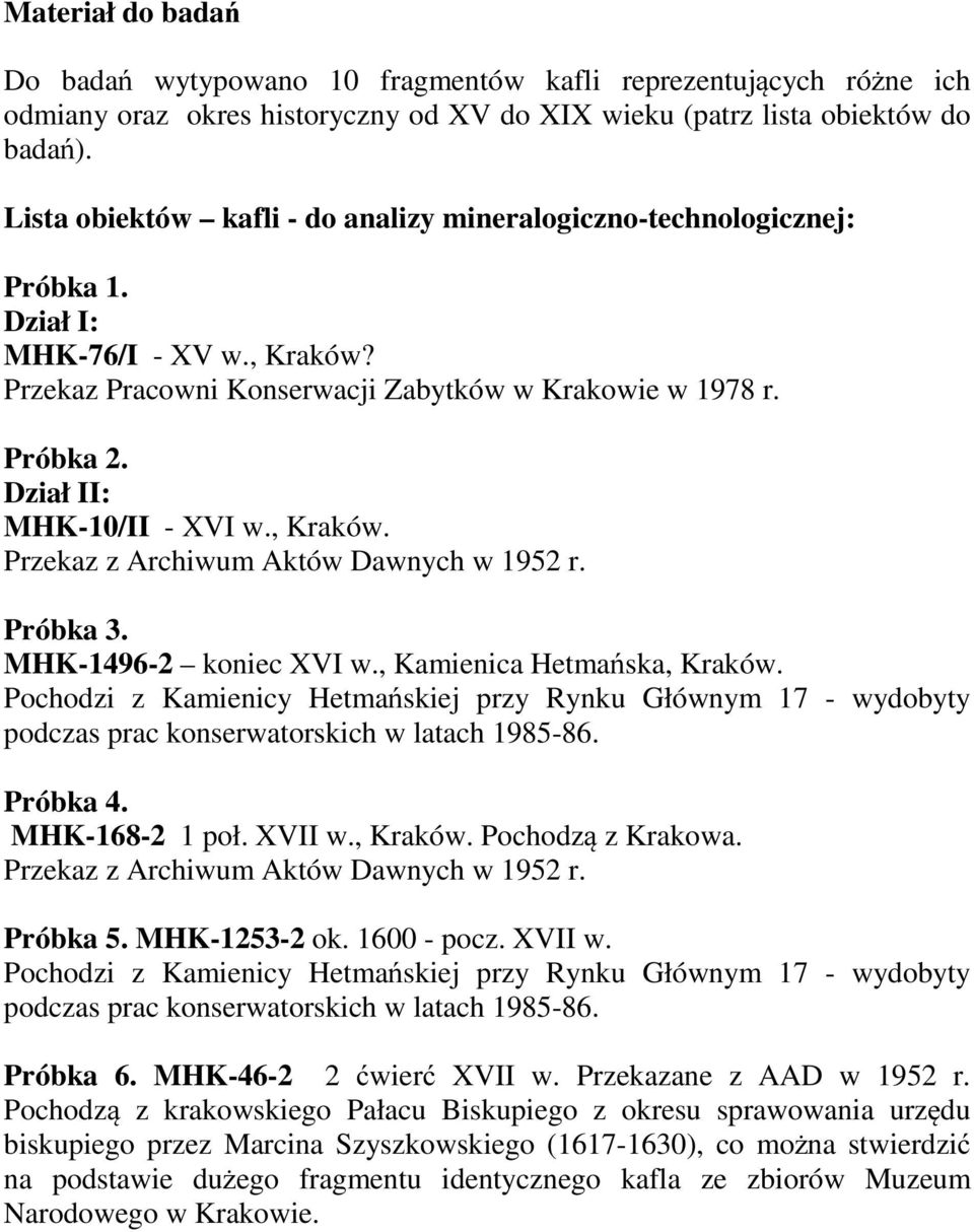 Dział II: MHK-10/II - XVI w., Kraków. Przekaz z Archiwum Aktów Dawnych w 1952 r. Próbka 3. MHK-1496-2 koniec XVI w., Kamienica Hetmańska, Kraków.