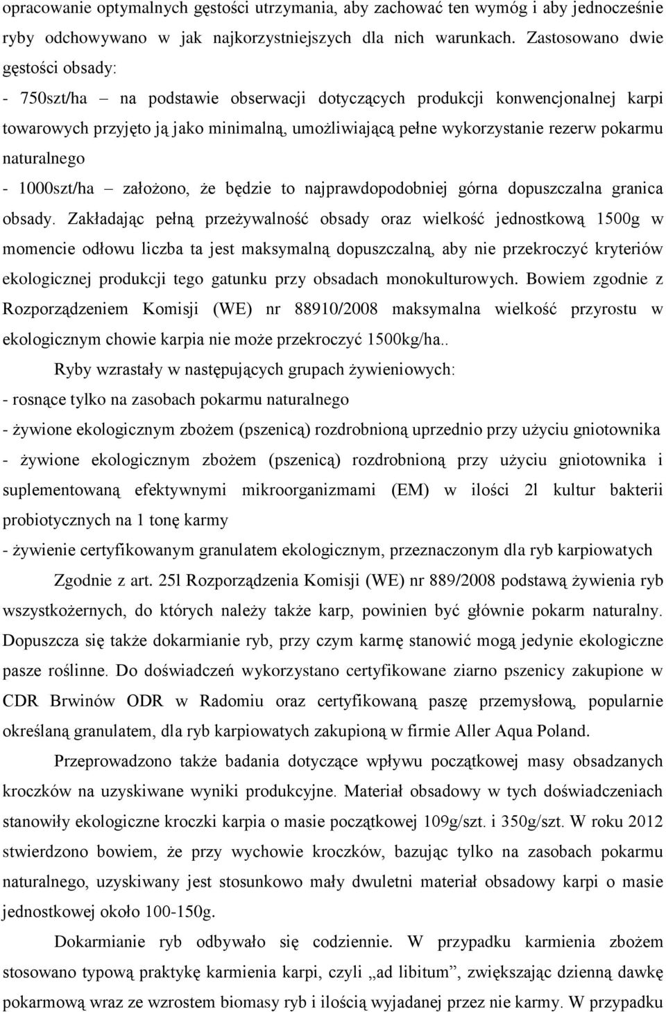 pokarmu naturalnego - 1000szt/ha założono, że będzie to najprawdopodobniej górna dopuszczalna granica obsady.