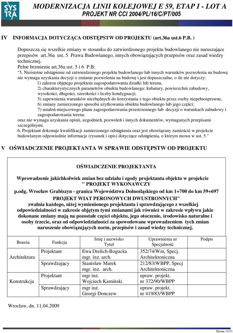 Nieistotne odstąpienie od zatwierdzonego projektu budowlanego lub innych warunków pozwolenia na budowę nie wymaga uzyskania decyzji o zmianie pozwolenia na budowę i jest dopuszczalne, o ile nie