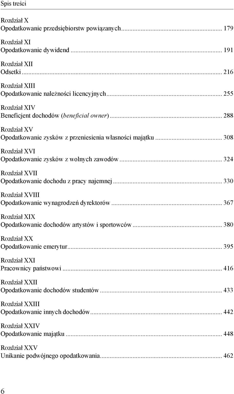 .. 324 Rozdział XVII Opodatkowanie dochodu z pracy najemnej... 330 Rozdział XVIII Opodatkowanie wynagrodzeń dyrektorów... 367 Rozdział XIX Opodatkowanie dochodów artystów i sportowców.