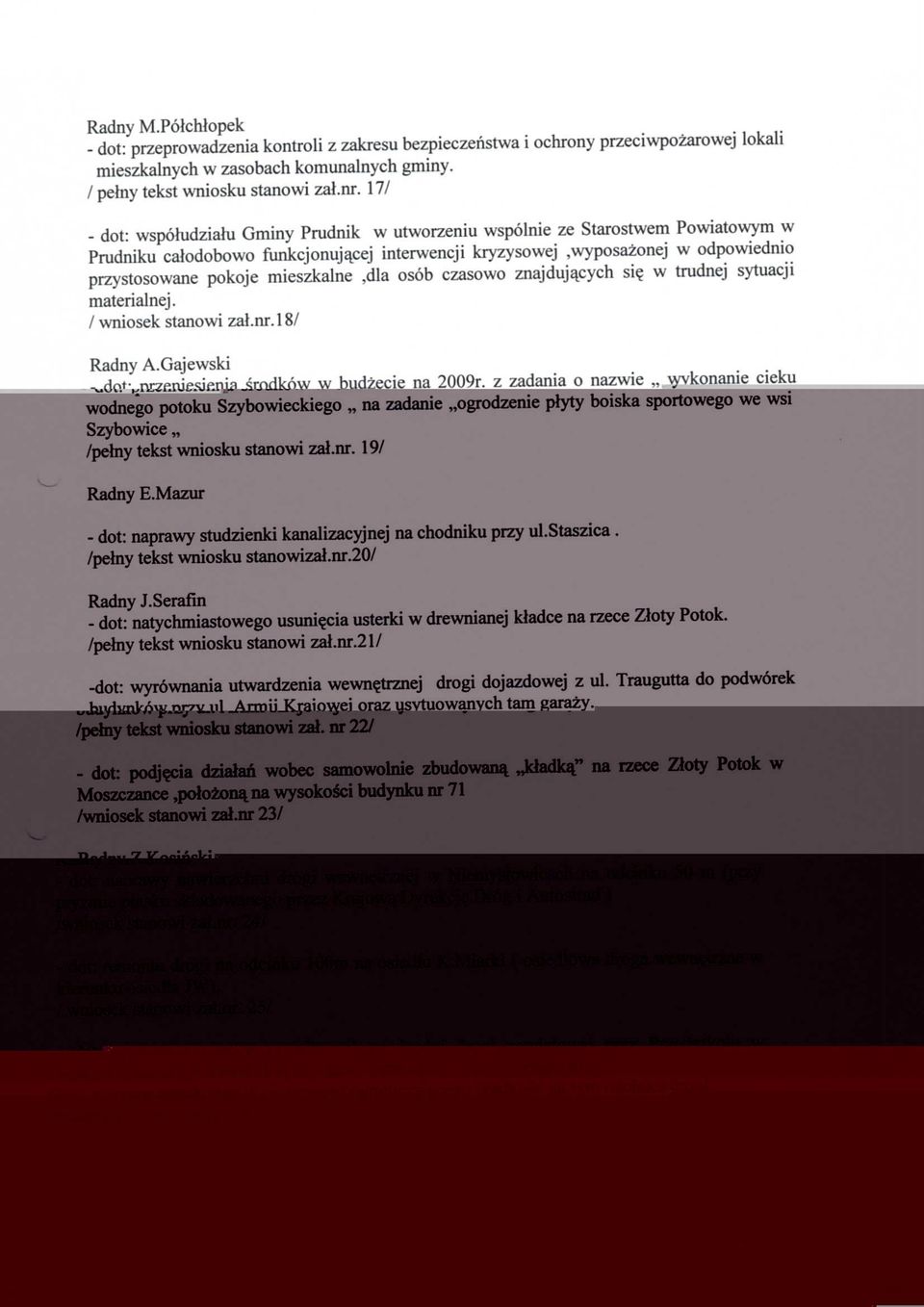mieszkalne,dla osob czasowo znajdujajcych si$ w trudnej sytuacji materialnej. / wniosek stanowi zal.nr.18/ Radny A.Gajewski - dot: przeniesienia srodkow w budzecie na 2009r.