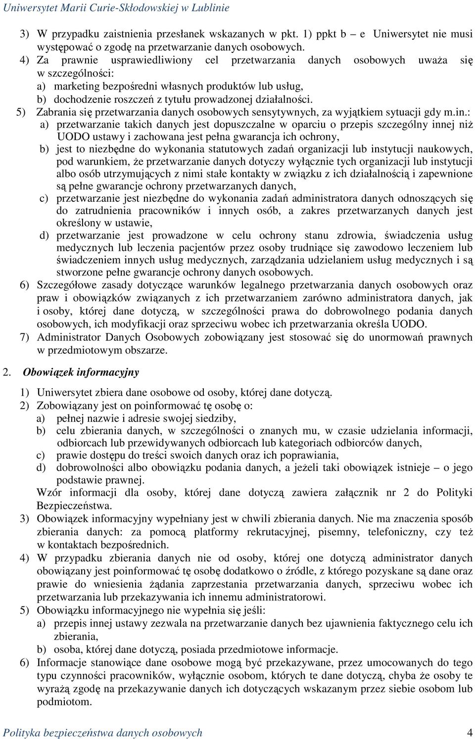 działalności. 5) Zabrania się przetwarzania danych osobowych sensytywnych, za wyjątkiem sytuacji gdy m.in.
