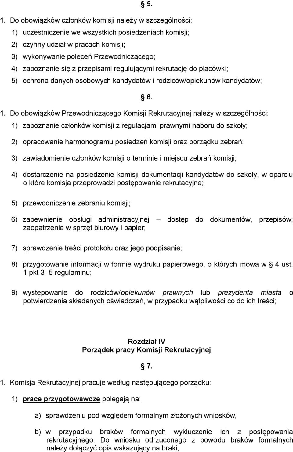 Do obowiązków Przewodniczącego Komisji Rekrutacyjnej należy w szczególności: 6.