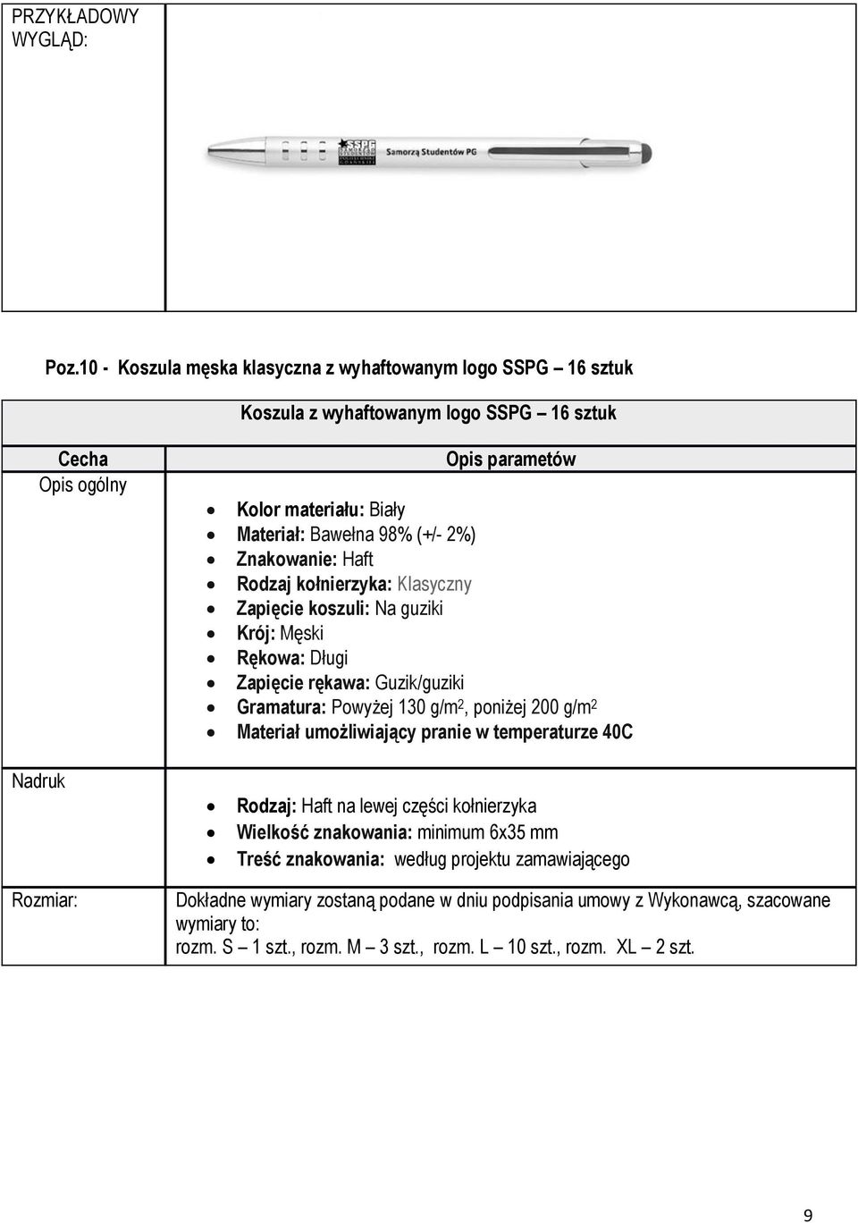 (+/- 2%) Znakowanie: Haft Rodzaj kołnierzyka: Klasyczny Zapięcie koszuli: Na guziki Krój: Męski Rękowa: Długi Zapięcie rękawa: Guzik/guziki Gramatura: Powyżej 130 g/m 2, poniżej 200 g/m