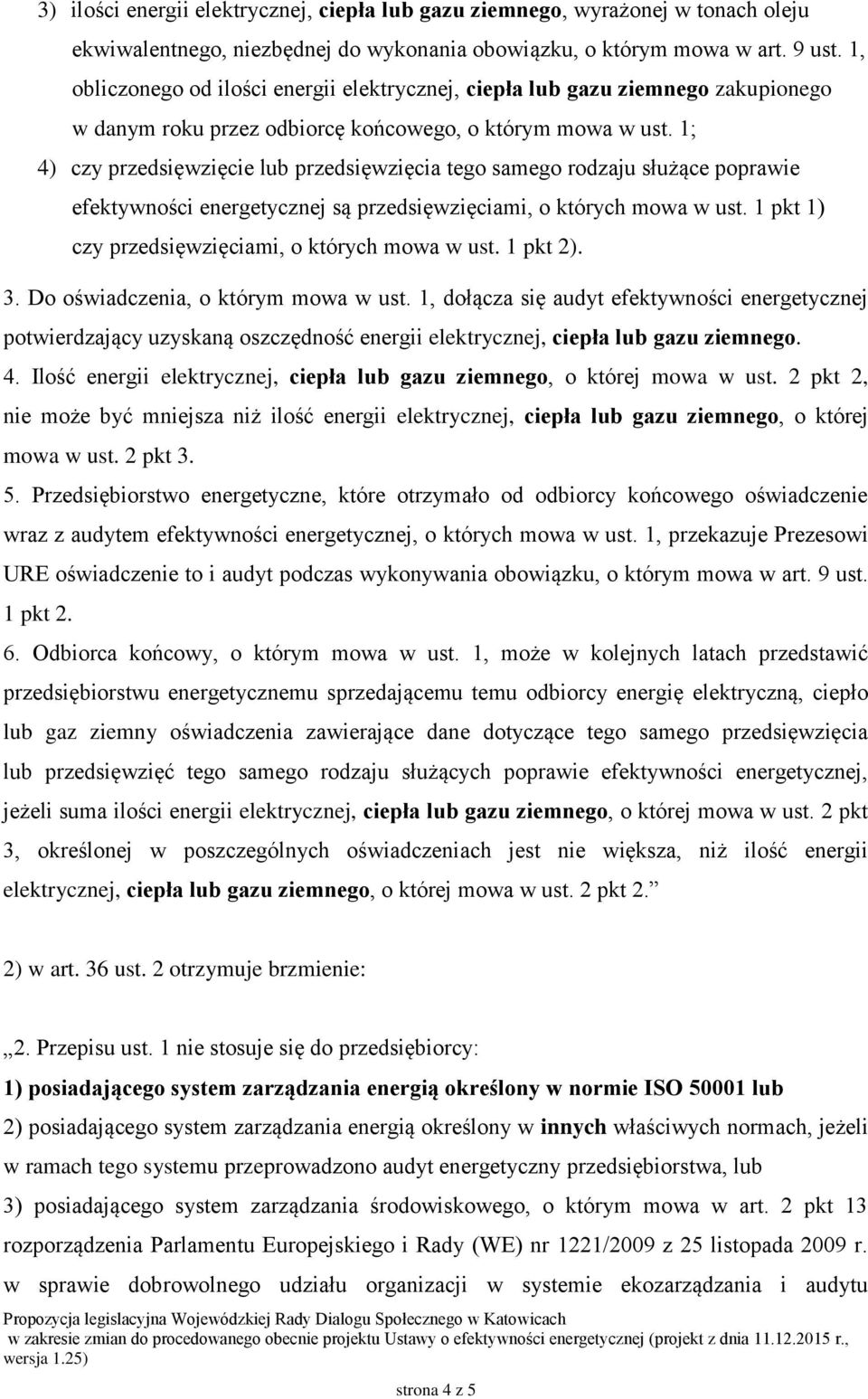 1; 4) czy przedsięwzięcie lub przedsięwzięcia tego samego rodzaju służące poprawie efektywności energetycznej są przedsięwzięciami, o których mowa w ust.