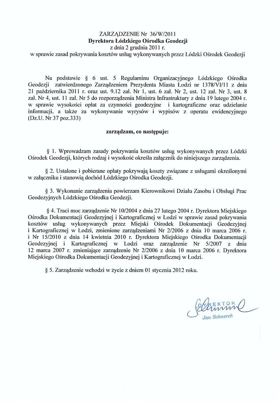 Nr 3. ust. 8 zał. Nr 4. ust. II zał. Nr 5 do rozporządzenia Ministra Inłastruktury z dnia 19 lutego 2004 r.