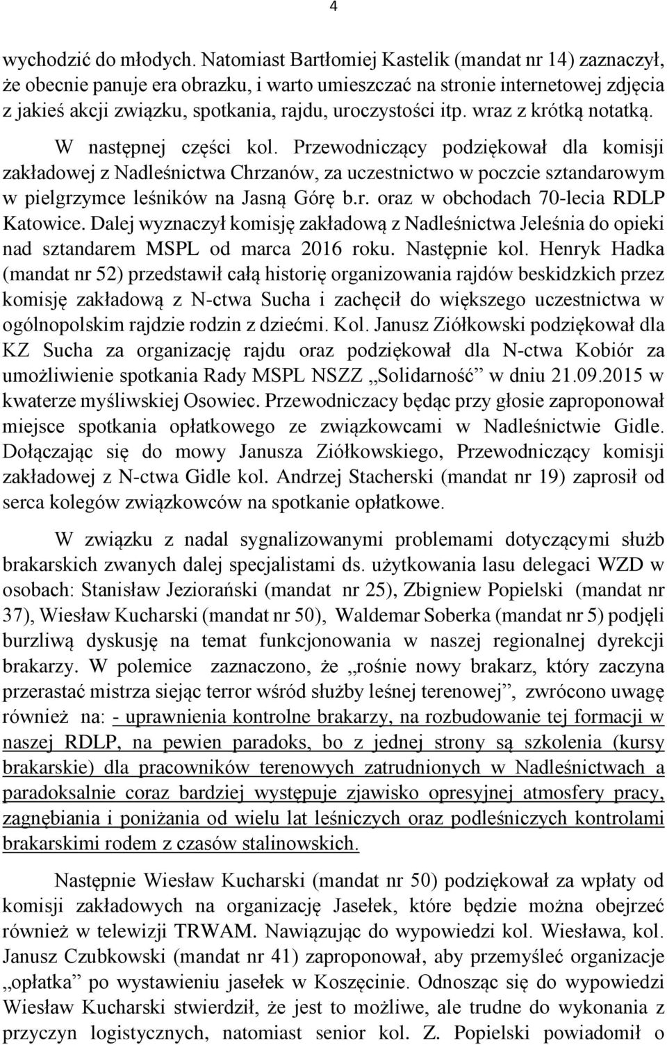 wraz z krótką notatką. W następnej części kol. Przewodniczący podziękował dla komisji zakładowej z Nadleśnictwa Chrzanów, za uczestnictwo w poczcie sztandarowym w pielgrzymce leśników na Jasną Górę b.