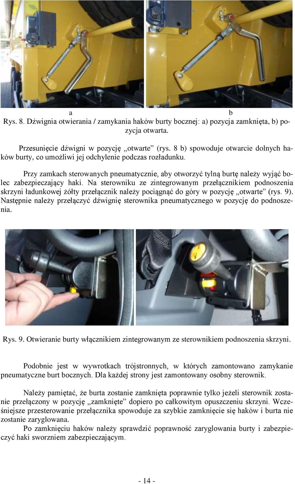 Na sterwniku ze zintegrwanym przełącznikiem pdnszenia skrzyni ładunkwej żółty przełącznik należy pciągnąć d góry w pzycję twarte (rys. 9).