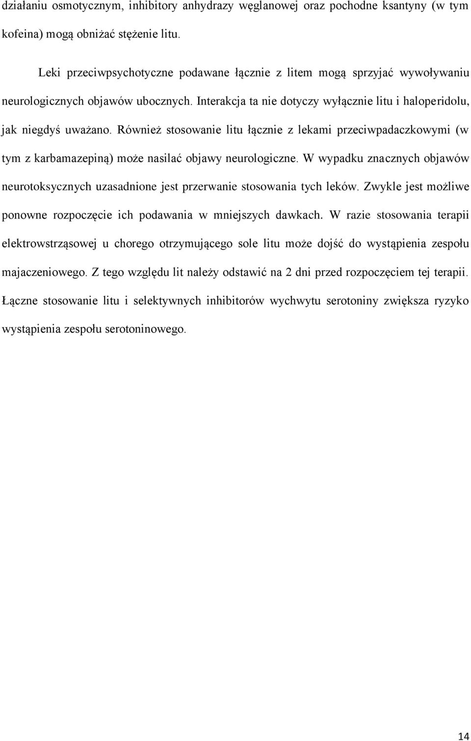Również stosowanie litu łącznie z lekami przeciwpadaczkowymi (w tym z karbamazepiną) może nasilać objawy neurologiczne.