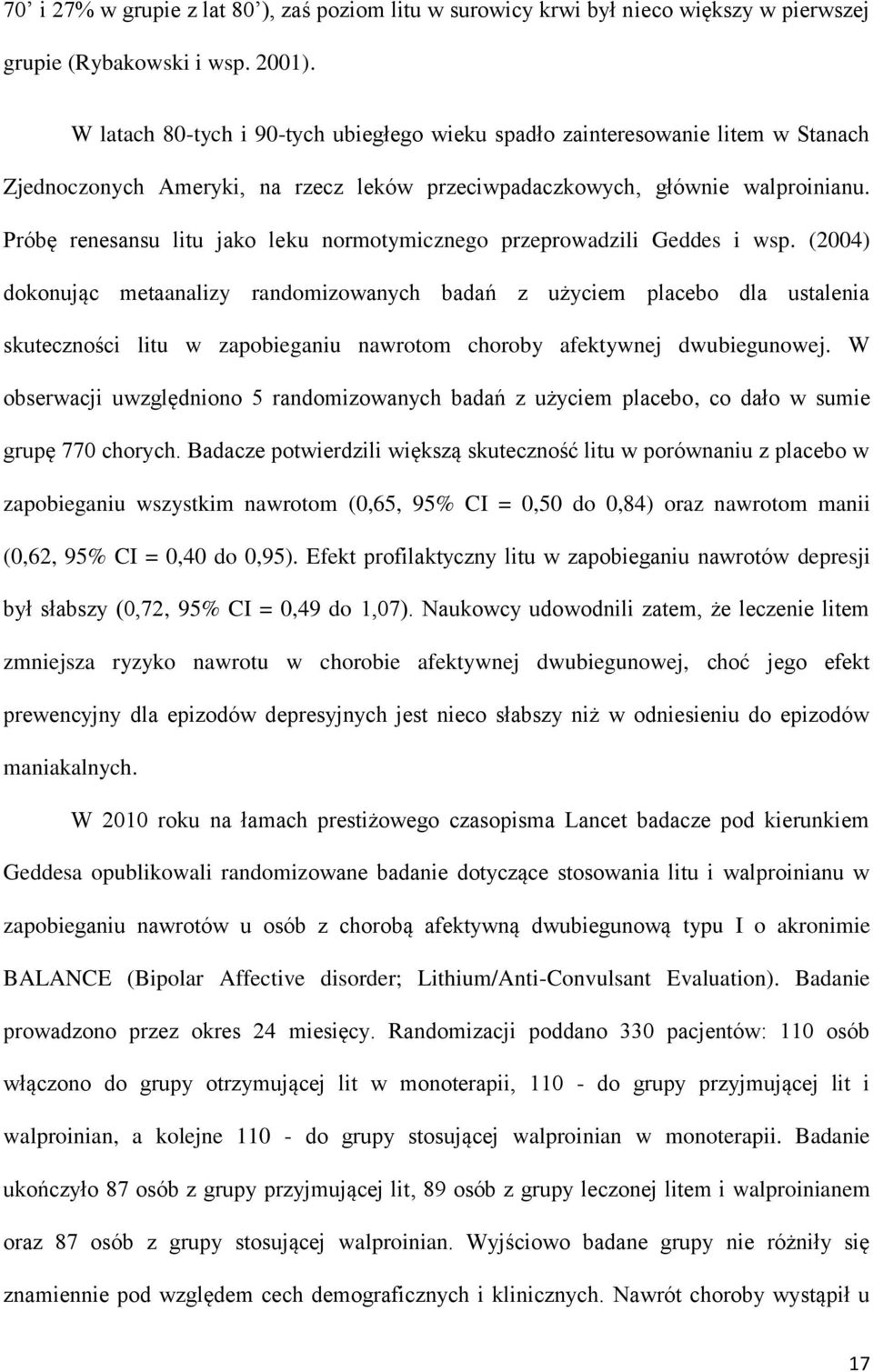 Próbę renesansu litu jako leku normotymicznego przeprowadzili Geddes i wsp.