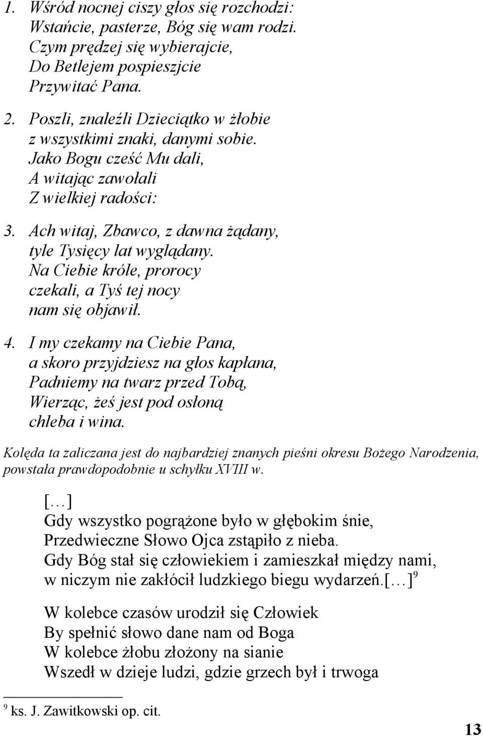 Na Ciebie króle, prorocy czekali, a Tyś tej nocy nam się objawił. 4.