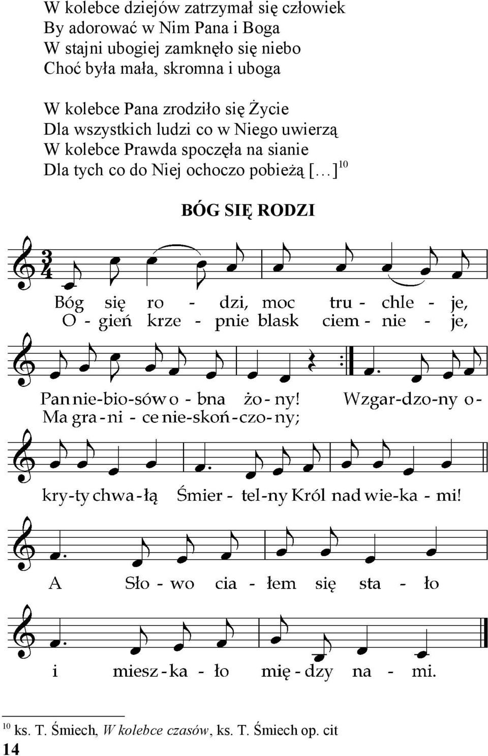 wszystkich ludzi co w Niego uwierzą W kolebce Prawda spoczęła na sianie Dla tych co do