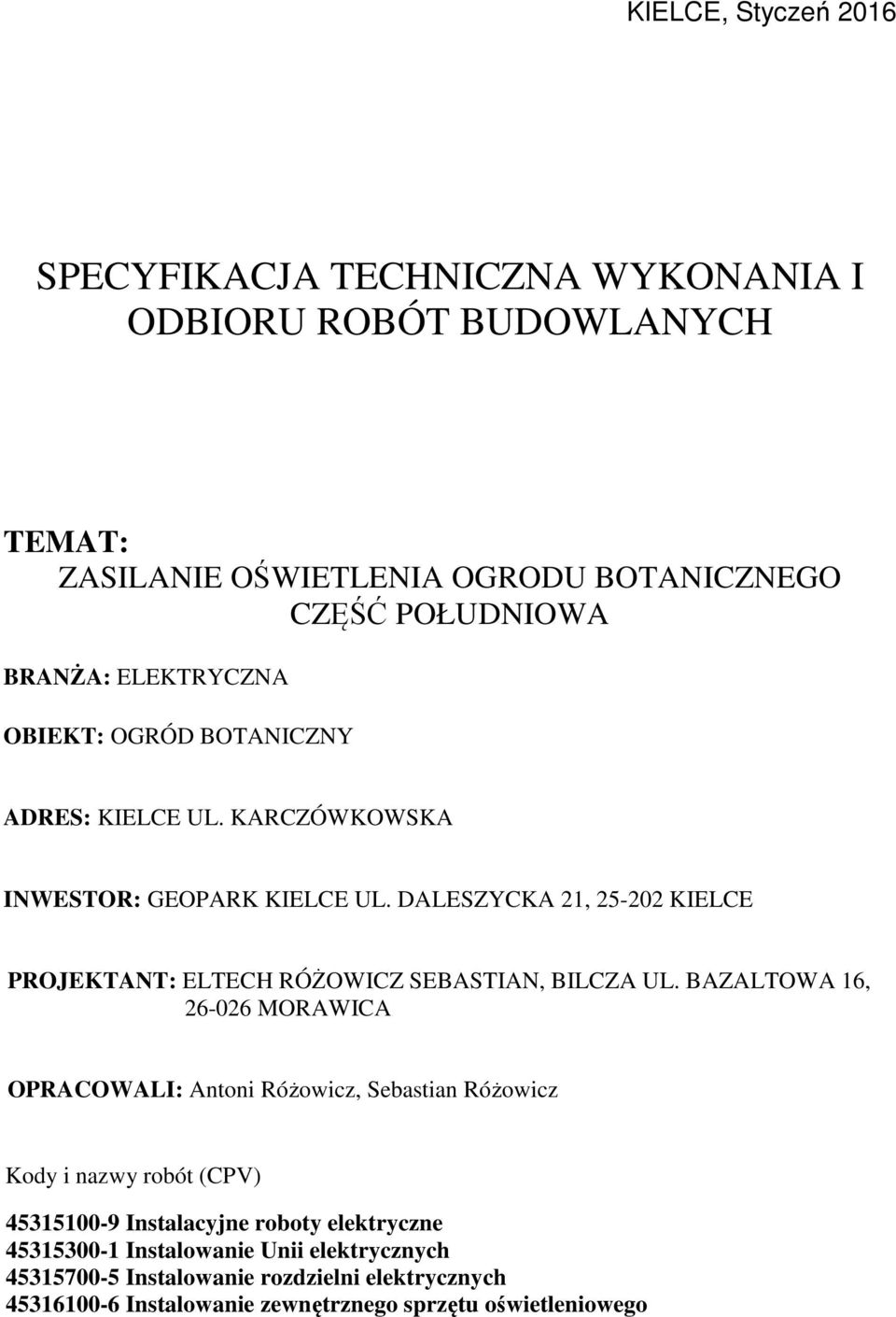 DALESZYCKA 21, 25-202 KIELCE PROJEKTANT: ELTECH RÓŻOWICZ SEBASTIAN, BILCZA UL.