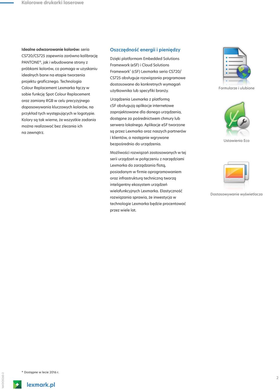 Technologia Colour Replacement Lexmarka łączy w sobie funkcję Spot Colour Replacement oraz zamiany RGB w celu precyzyjnego dopasowywania kluczowych kolorów, na przykład tych występujących w logotypie.