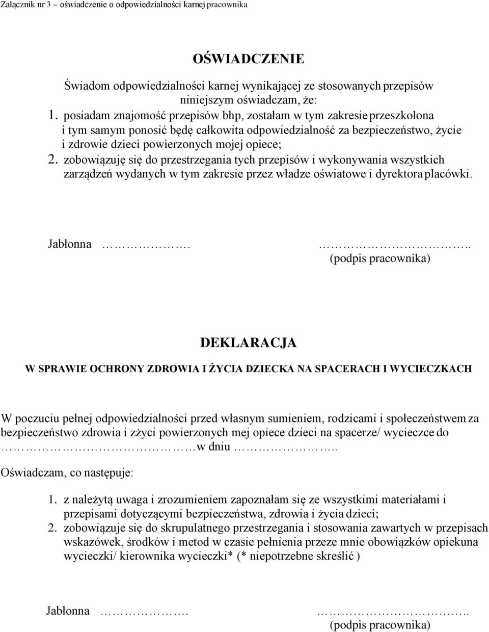 zobowiązuję się do przestrzegania tych przepisów i wykonywania wszystkich zarządzeń wydanych w tym zakresie przez władze oświatowe i dyrektora placówki. Jabłonna.