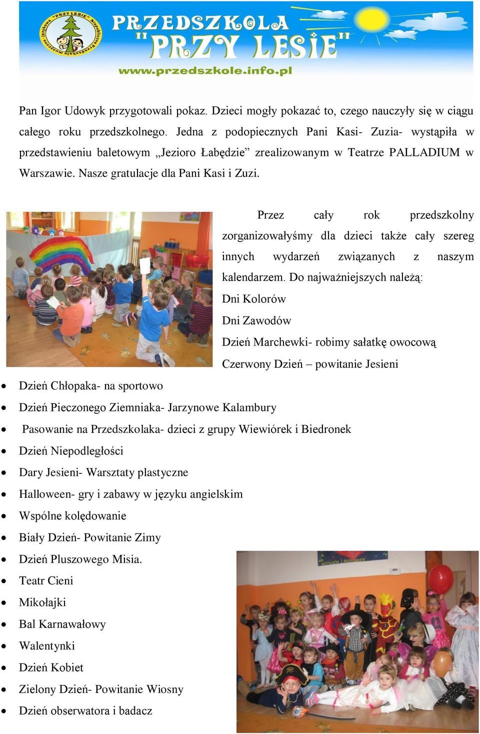 Przez cały rok przedszkolny zorganizowałyśmy dla dzieci także cały szereg innych wydarzeń związanych z naszym kalendarzem.