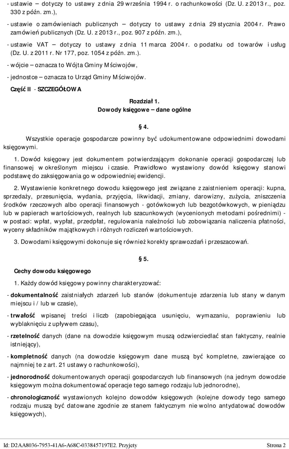 zm.). - wójcie oznacza to Wójta Gminy Mściwojów, - jednostce oznacza to Urząd Gminy Mściwojów. Część II - SZCZEGÓŁOWA Rozdział 1. Dowody księgowe dane ogólne 4.