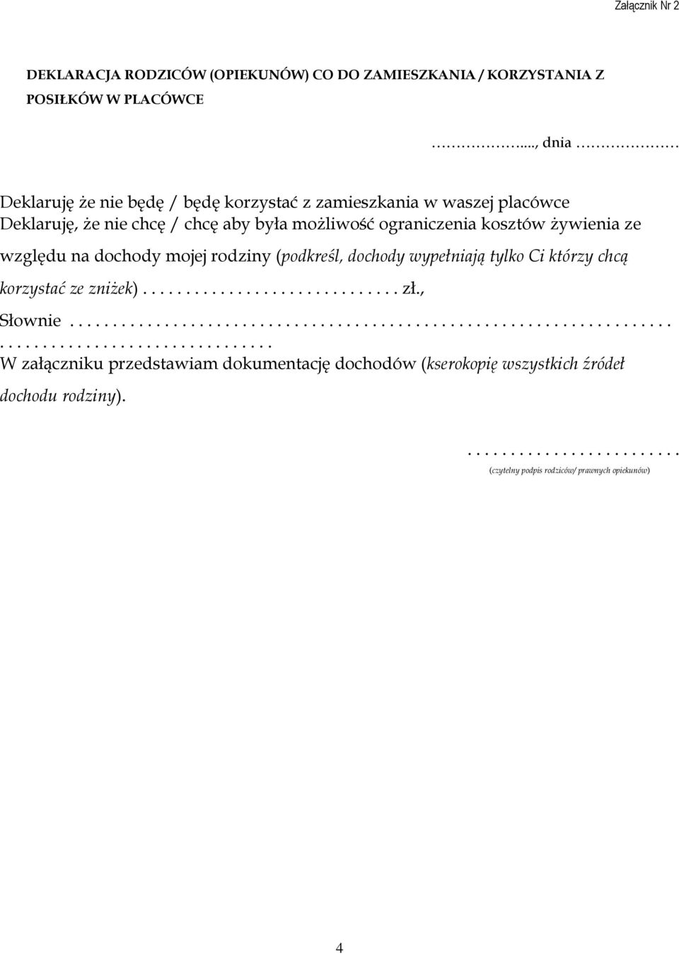ze względu na dochody mojej rodziny (podkreśl, dochody wypełniają tylko Ci którzy chcą korzystać ze zniżek).............................. zł., Słownie.