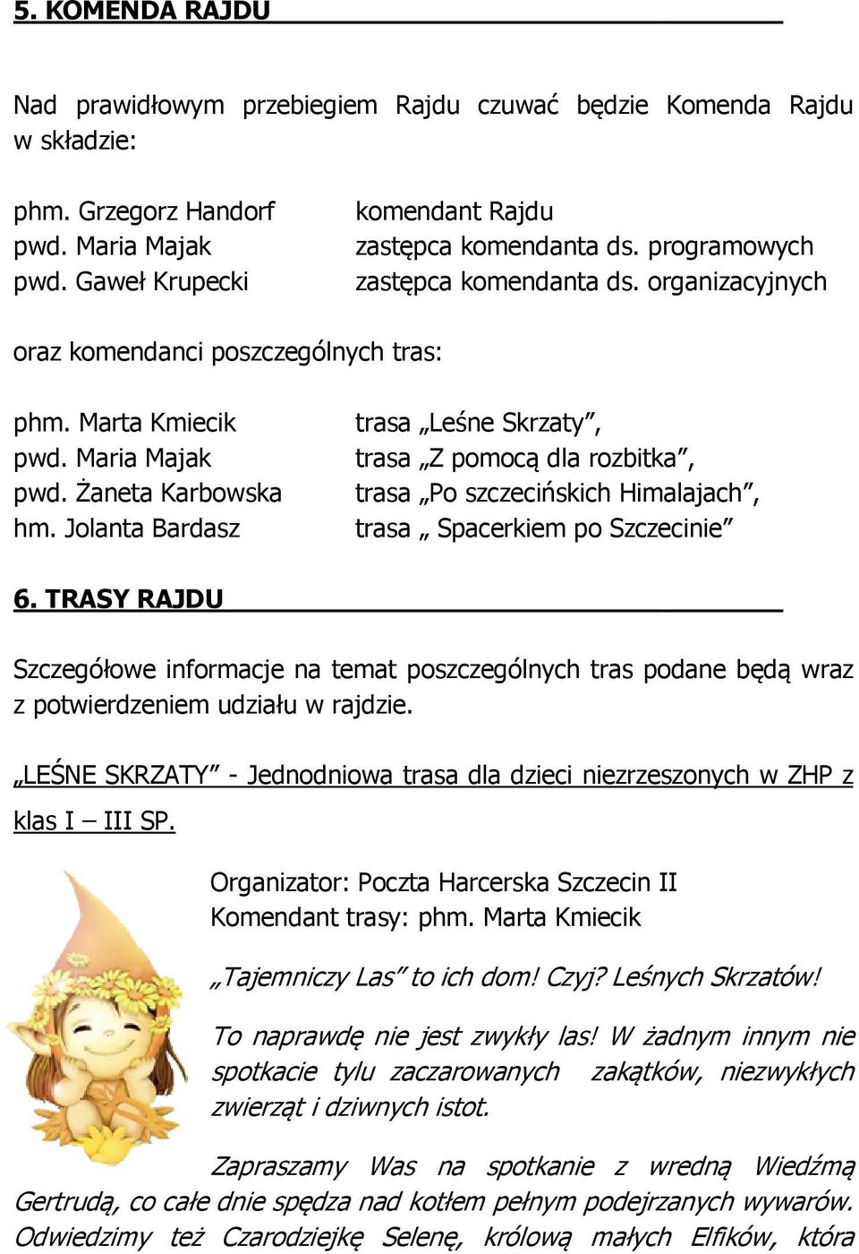 Jolanta Bardasz trasa Leśne Skrzaty, trasa Z pomocą dla rozbitka, trasa Po szczecińskich Himalajach, trasa Spacerkiem po Szczecinie 6.