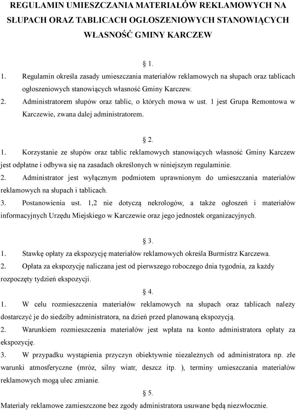 Administratorem słupów oraz tablic, o których mowa w ust. 1 