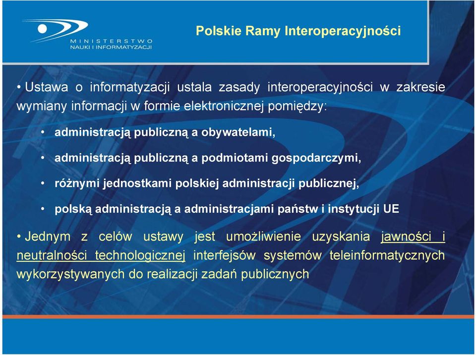 jednostkami polskiej administracji publicznej, polską administracją a administracjami państw i instytucji UE Jednym z celów ustawy