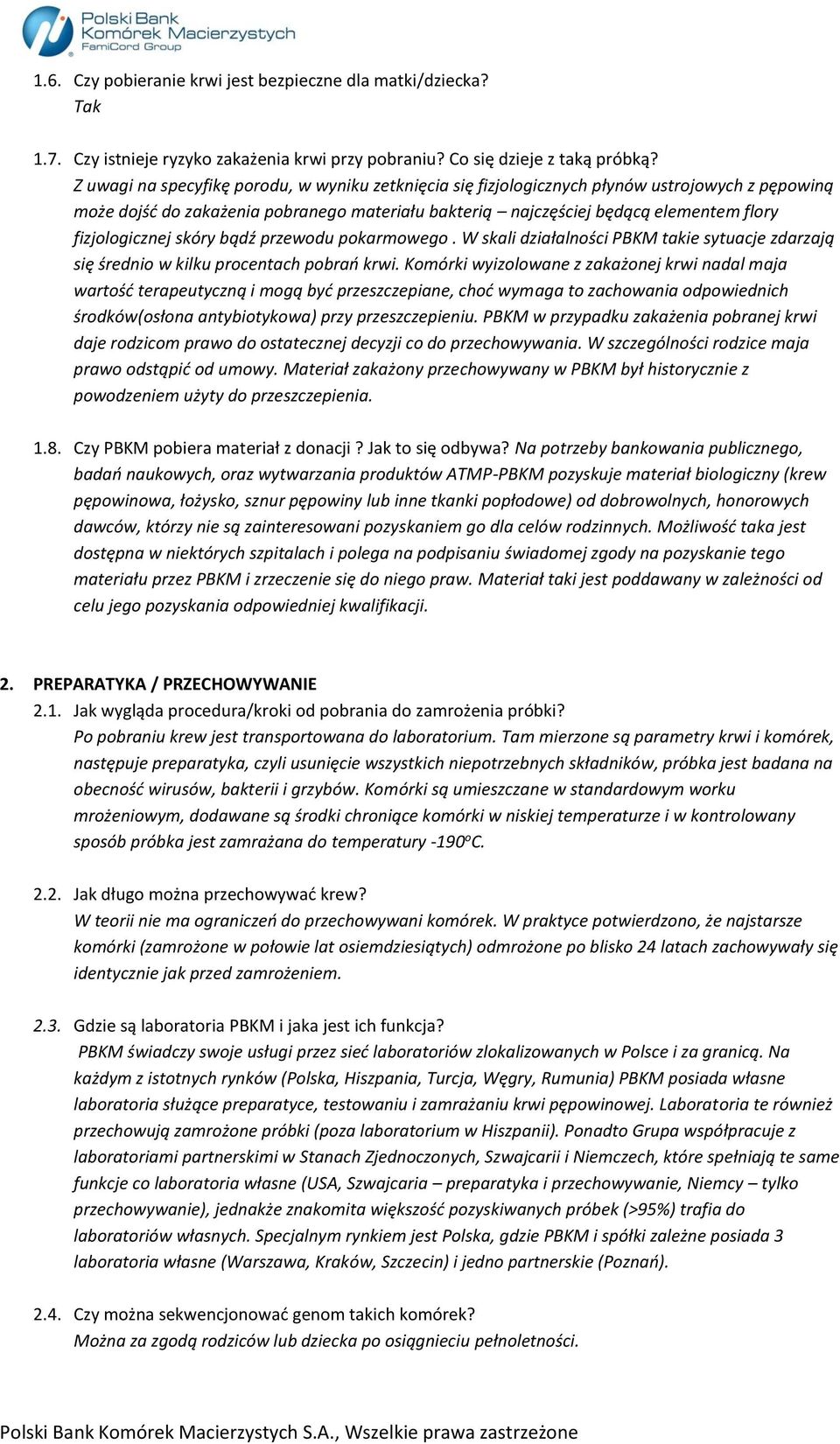 fizjologicznej skóry bądź przewodu pokarmowego. W skali działalności PBKM takie sytuacje zdarzają się średnio w kilku procentach pobrań krwi.