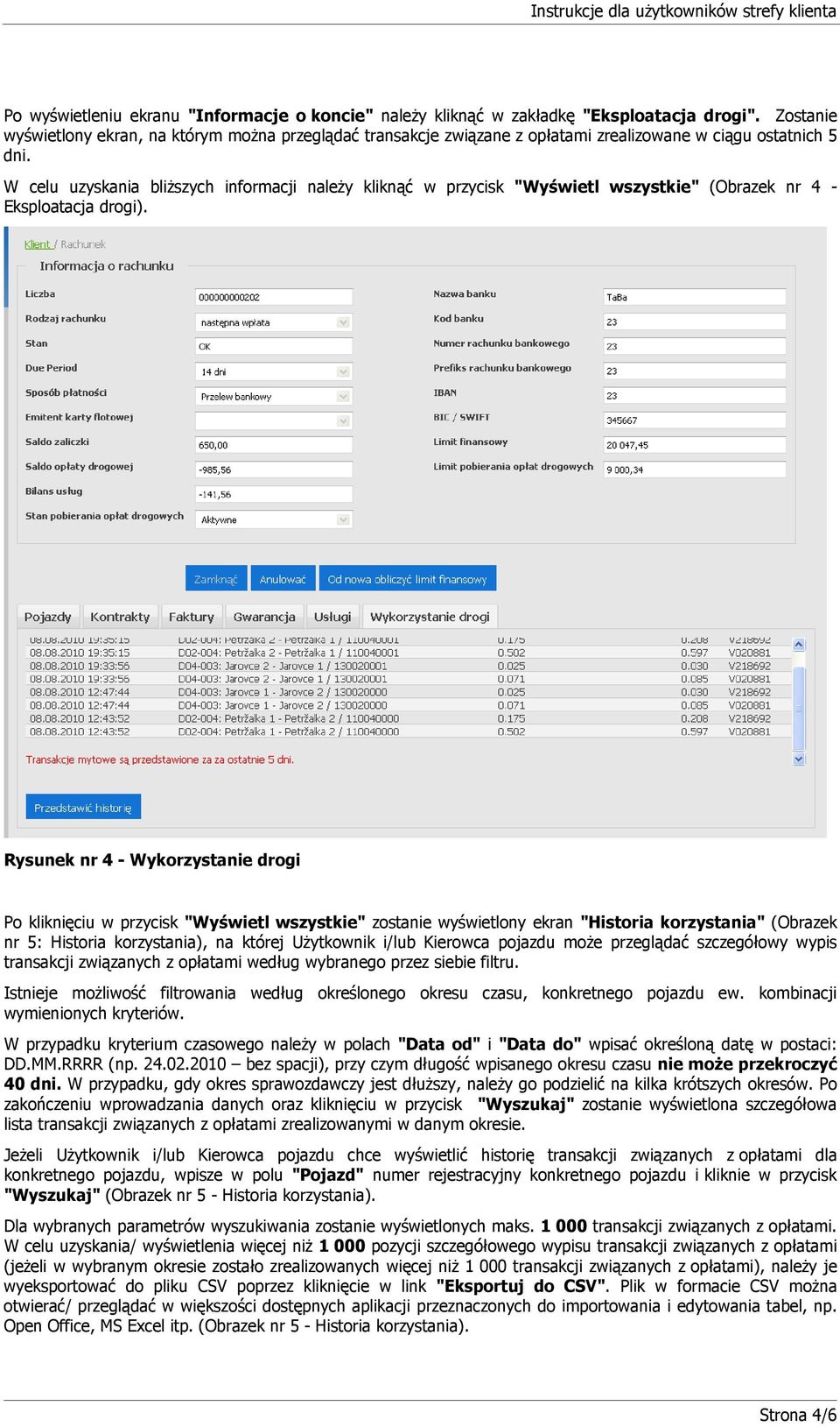 W celu uzyskania bliŝszych informacji naleŝy kliknąć w przycisk "Wyświetl wszystkie" (Obrazek nr 4 - Eksploatacja drogi).