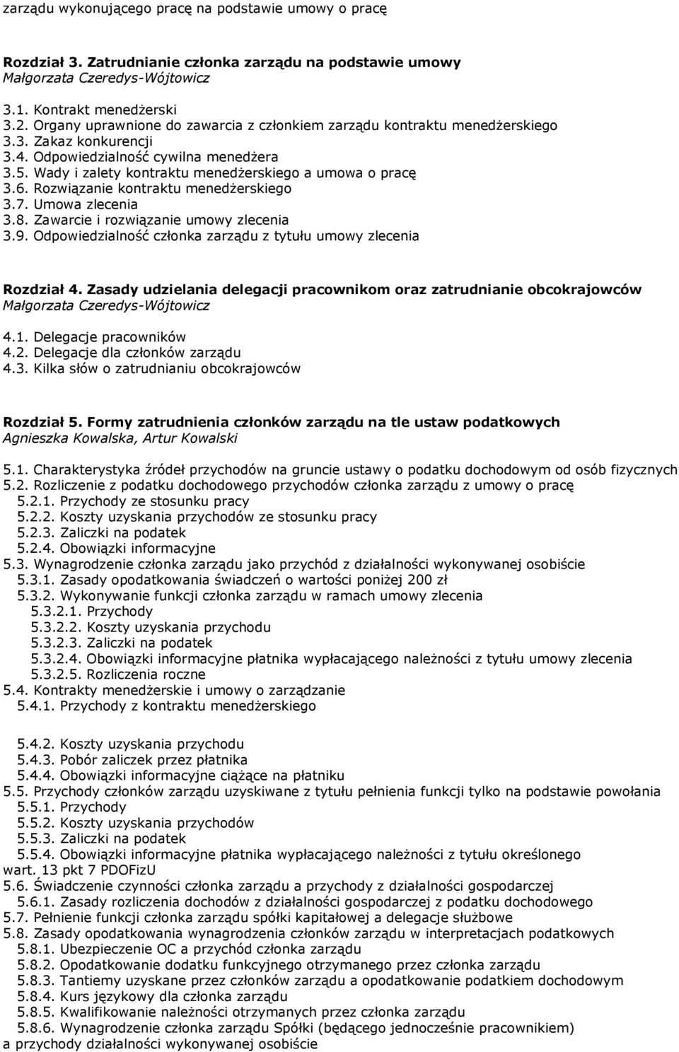 6. Rozwiązanie kontraktu menedżerskiego 3.7. Umowa zlecenia 3.8. Zawarcie i rozwiązanie umowy zlecenia 3.9. Odpowiedzialność członka zarządu z tytułu umowy zlecenia Rozdział 4.