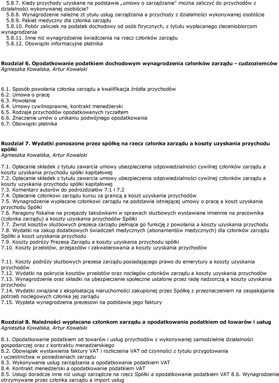 Inne niż wynagrodzenie świadczenia na rzecz członków zarządu 5.8.12. Obowiązki informacyjne płatnika Rozdział 6. Opodatkowanie podatkiem dochodowym wynagrodzenia członków zarządu - cudzoziemców 6.1. Sposób powołania członka zarządu a kwalifikacja źródła przychodów 6.