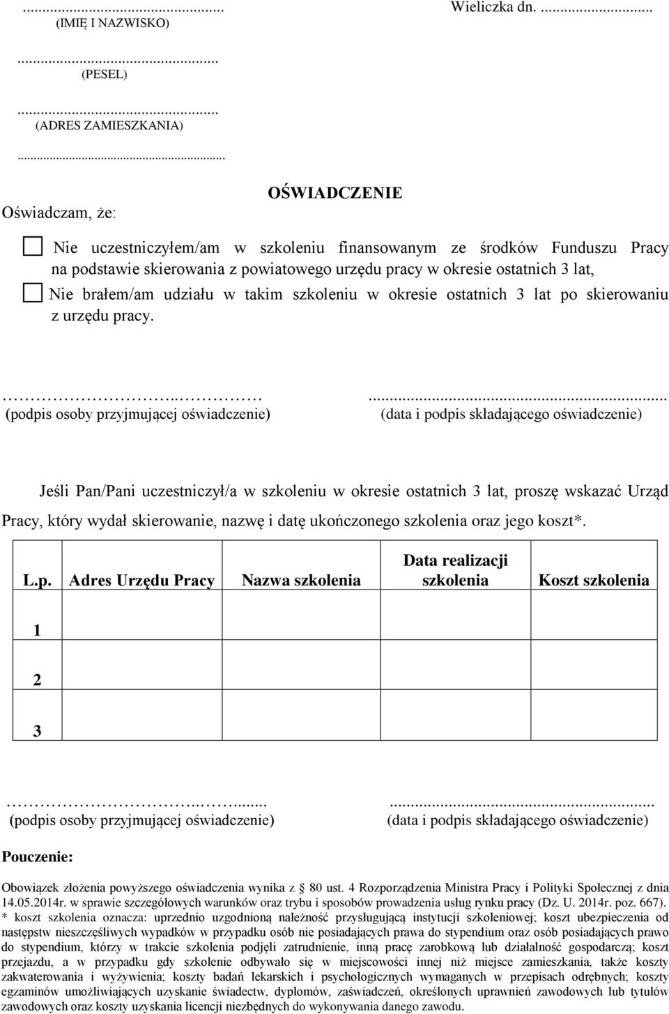 udziału w takim szkoleniu w okresie ostatnich 3 lat po skierowaniu z urzędu pracy.