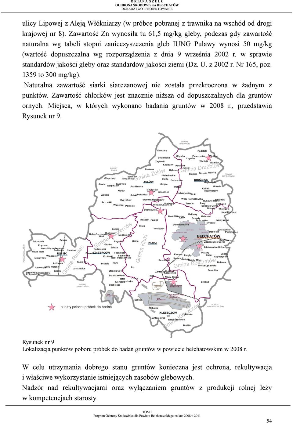 2002 r. w sprawie standardów jakości gleby oraz standardów jakości ziemi (Dz. U. z 2002 r. Nr 165, poz. 1359 to 300 mg/kg).