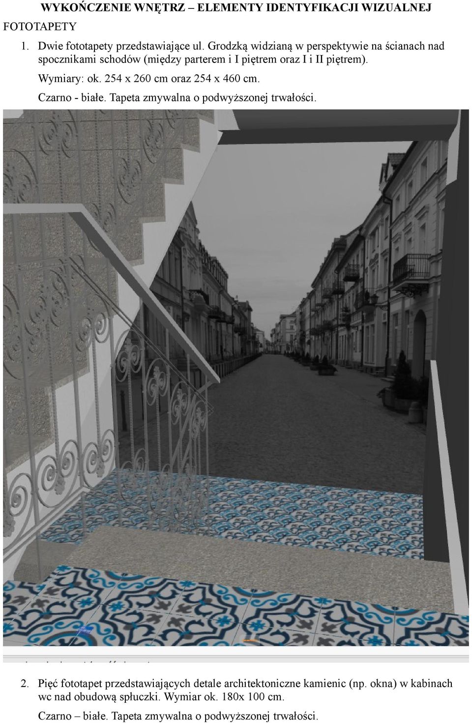 Wymiary: ok. 254 x 260 cm oraz 254 x 460 cm. Czarno - białe. Tapeta zmywalna o podwyższonej trwałości. 2. Pięć fototapet przedstawiających detale architektoniczne kamienic (np.