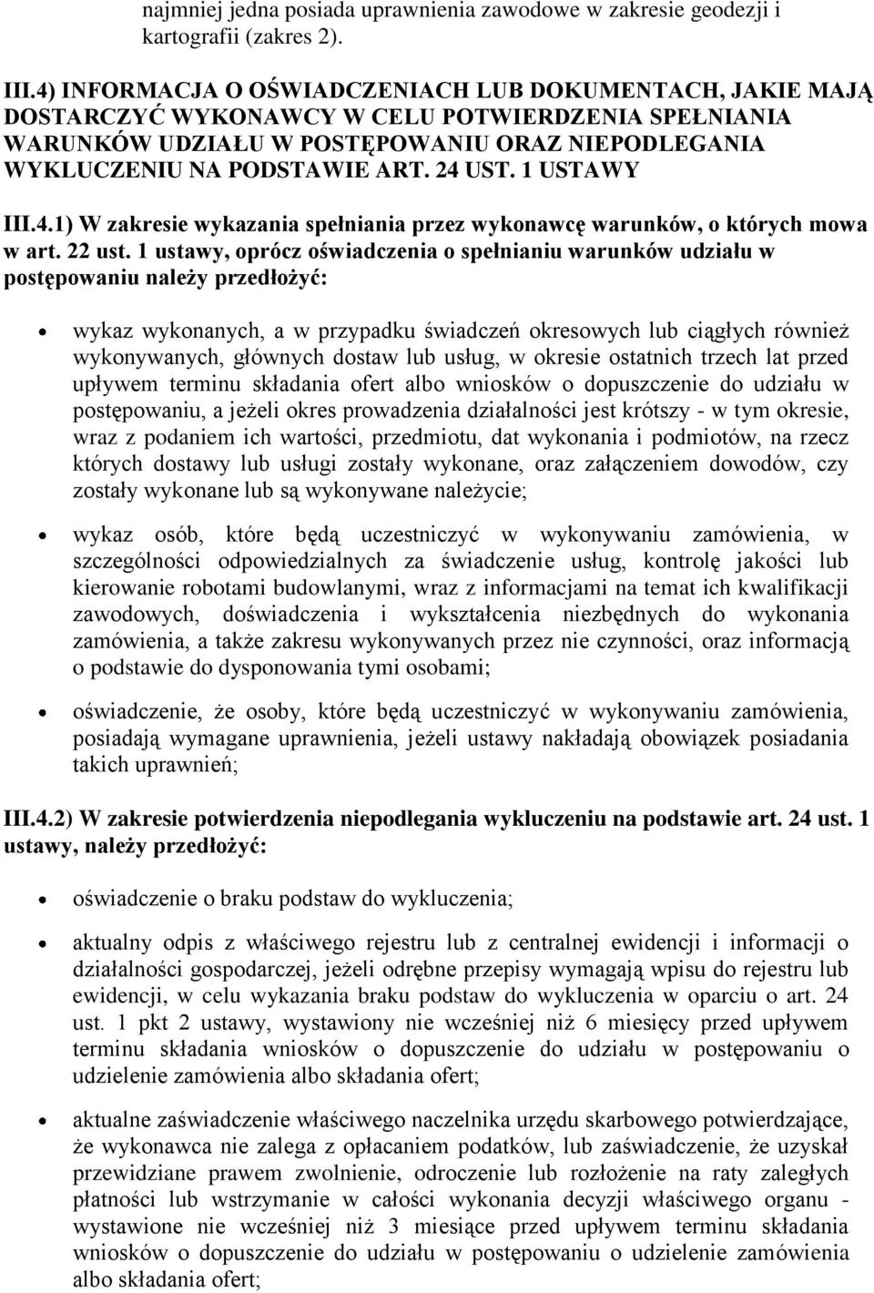 1 USTAWY III.4.1) W zakresie wykazania spełniania przez wykonawcę warunków, o których mowa w art. 22 ust.