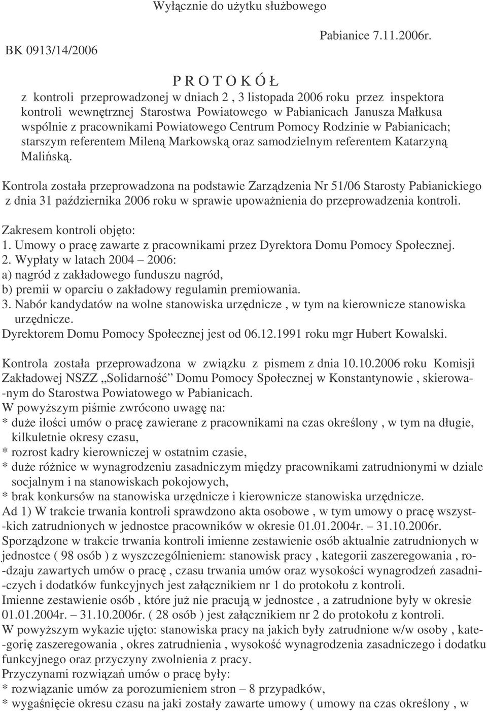 Powiatowego Centrum Pomocy Rodzinie w Pabianicach; starszym referentem Milen Markowsk oraz samodzielnym referentem Katarzyn Malisk.