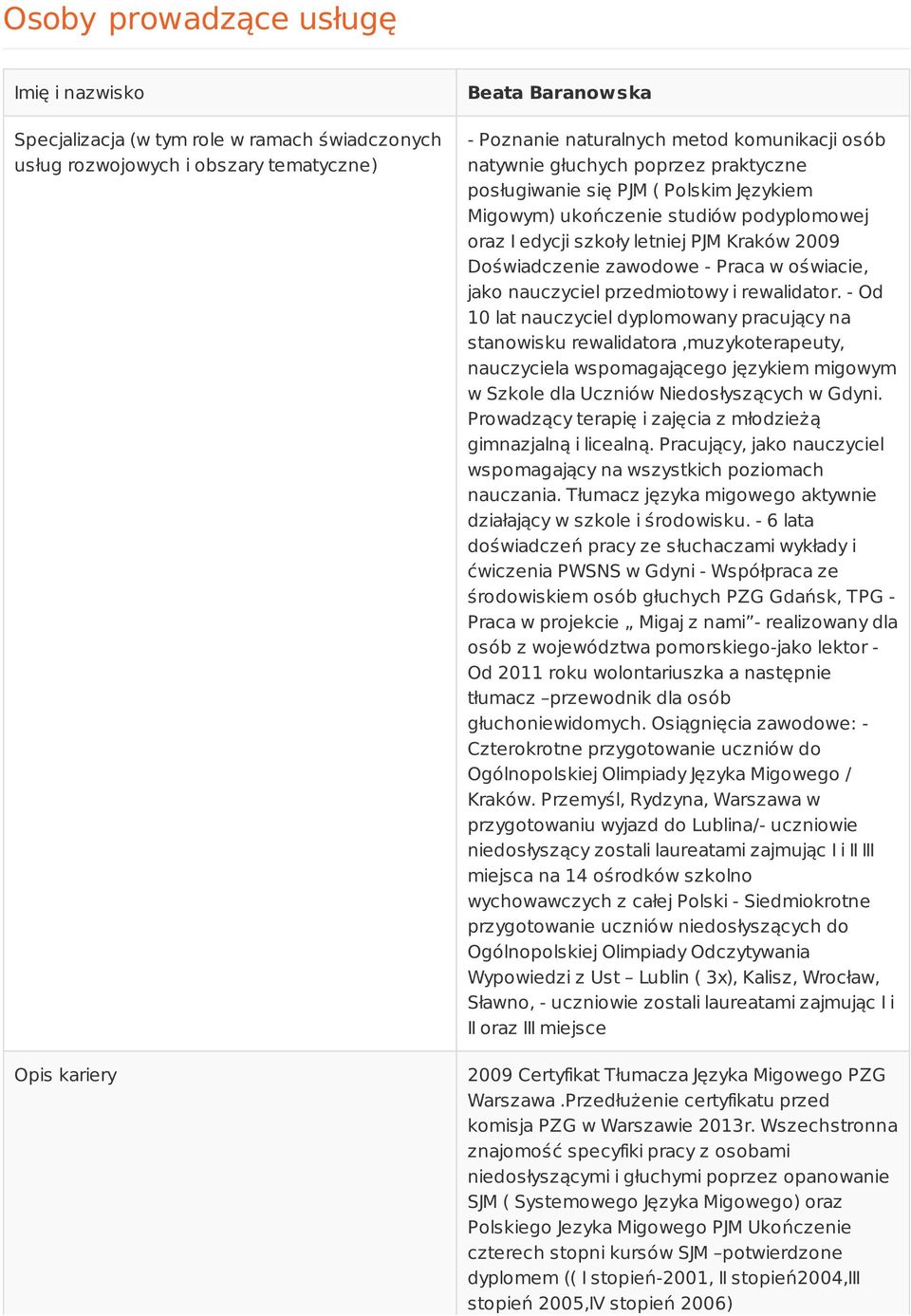 w oświacie, jako nauczyciel przedmiotowy i rewalidator.