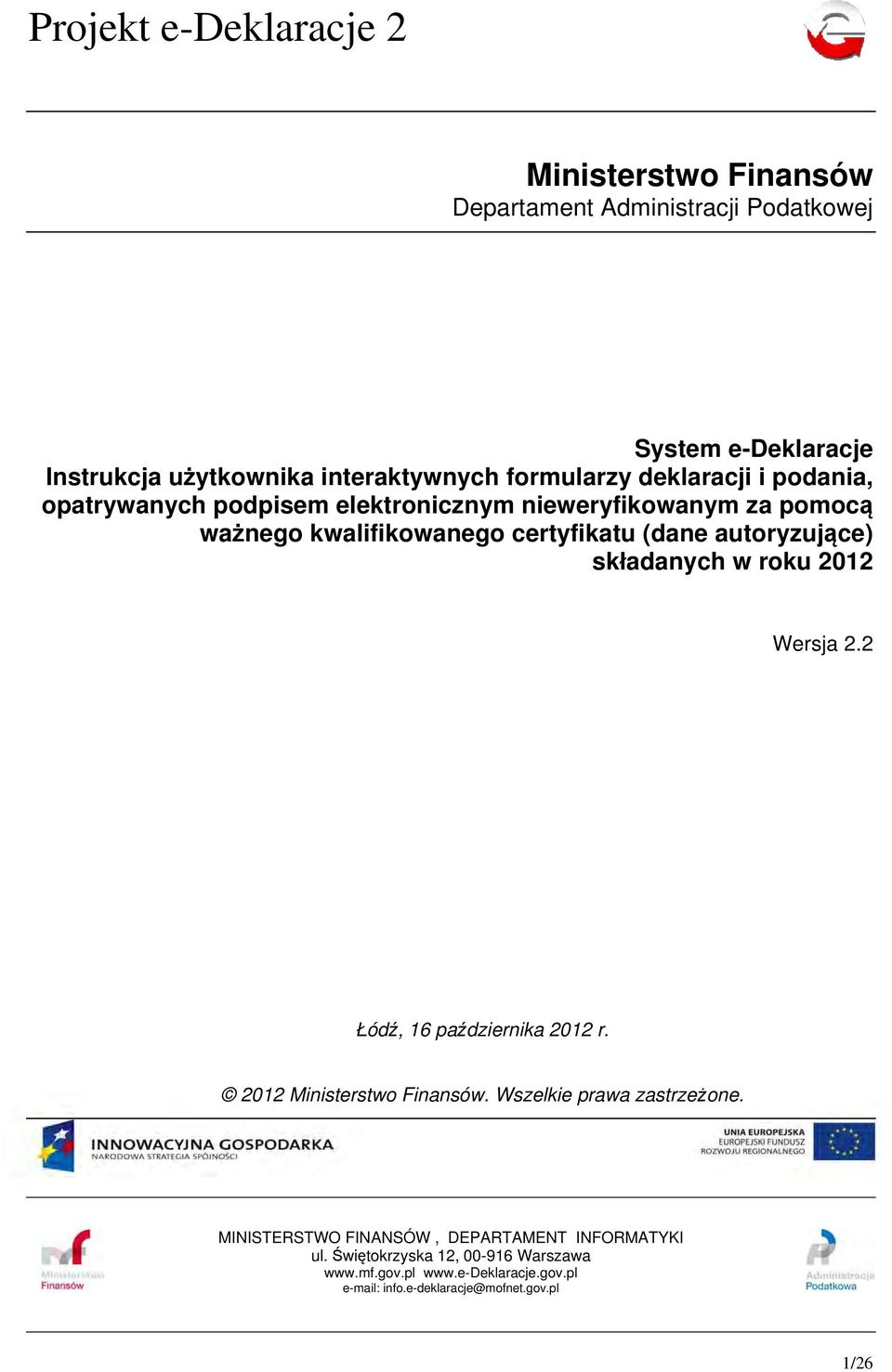 składanych w roku 2012 Wersja 2.2 Łódź, 16 października 2012 r. 2012 Ministerstwo Finansów. Wszelkie prawa zastrzeżone.