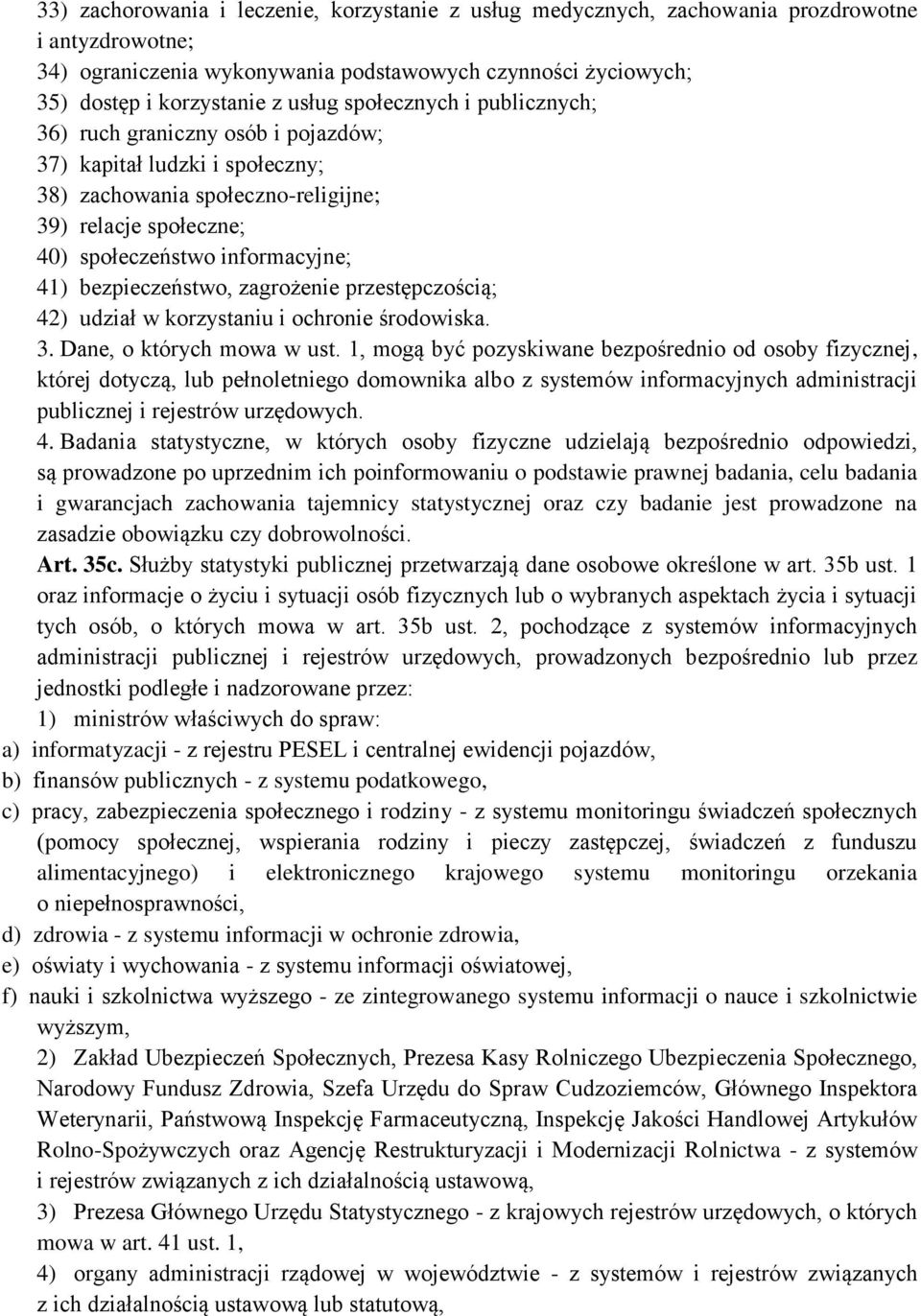 bezpieczeństwo, zagrożenie przestępczością; 42) udział w korzystaniu i ochronie środowiska. 3. Dane, o których mowa w ust.