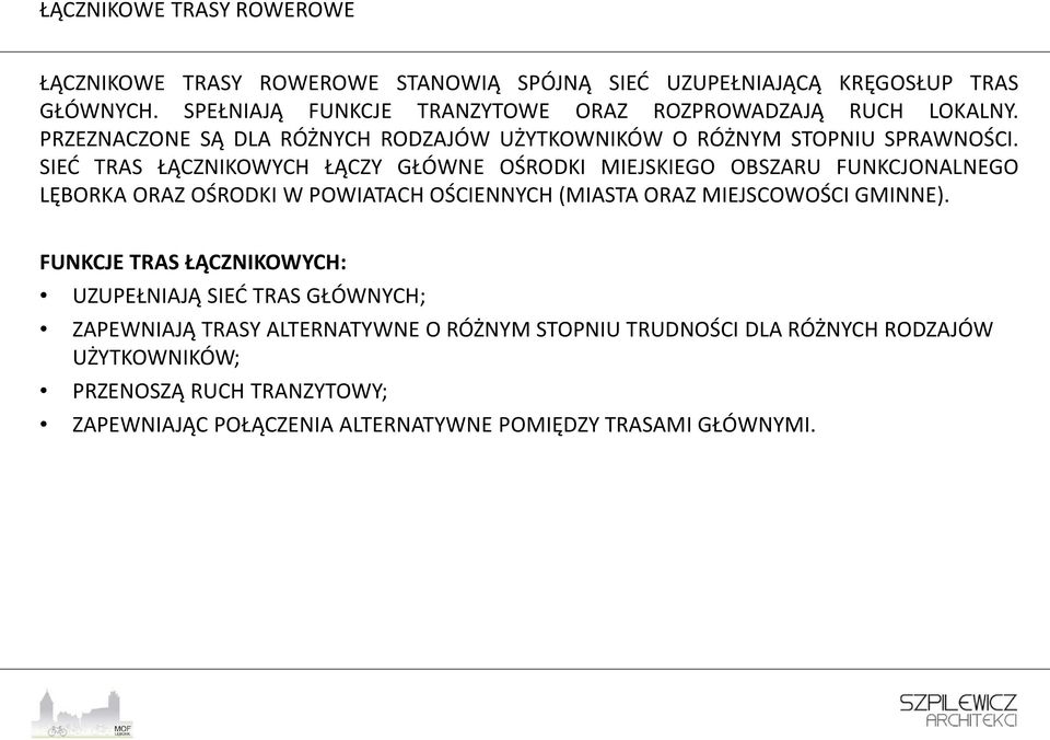 SIEĆ TRAS ŁĄCZNIKOWYCH ŁĄCZY GŁÓWNE OŚRODKI MIEJSKIEGO OBSZARU FUNKCJONALNEGO LĘBORKA ORAZ OŚRODKI W POWIATACH OŚCIENNYCH (MIASTA ORAZ MIEJSCOWOŚCI GMINNE).
