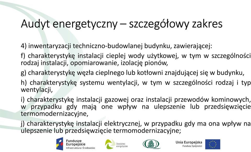 wentylacji, w tym w szczególności rodzaj i typ wentylacji, i) charakterystykę instalacji gazowej oraz instalacji przewodów kominowych, w przypadku gdy mają one wpływ na