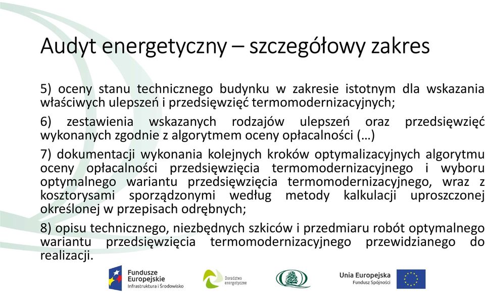 opłacalności przedsięwzięcia termomodernizacyjnego i wyboru optymalnego wariantu przedsięwzięcia termomodernizacyjnego, wraz z kosztorysami sporządzonymi według metody kalkulacji