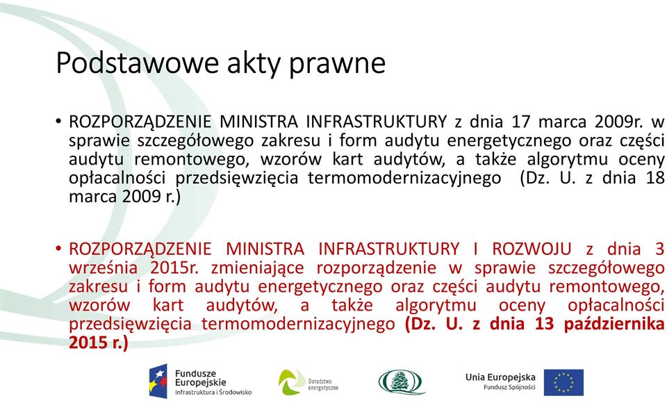 przedsięwzięcia termomodernizacyjnego (Dz. U. z dnia 18 marca 2009 r.) ROZPORZĄDZENIE MINISTRA INFRASTRUKTURY I ROZWOJU z dnia 3 września 2015r.