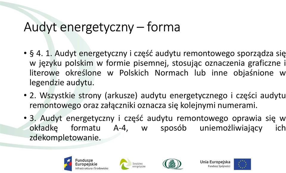 graficzne i literowe określone w Polskich Normach lub inne objaśnione w legendzie audytu. 2.