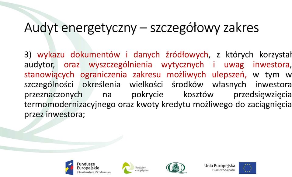 ulepszeń, w tym w szczególności określenia wielkości środków własnych inwestora przeznaczonych na