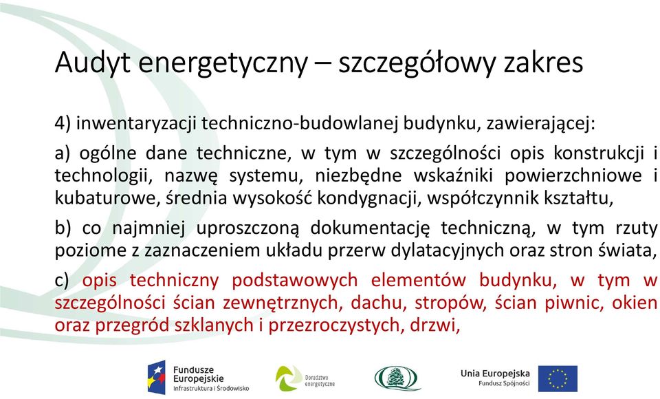 co najmniej uproszczoną dokumentację techniczną, w tym rzuty poziome z zaznaczeniem układu przerw dylatacyjnych oraz stron świata, c) opis techniczny