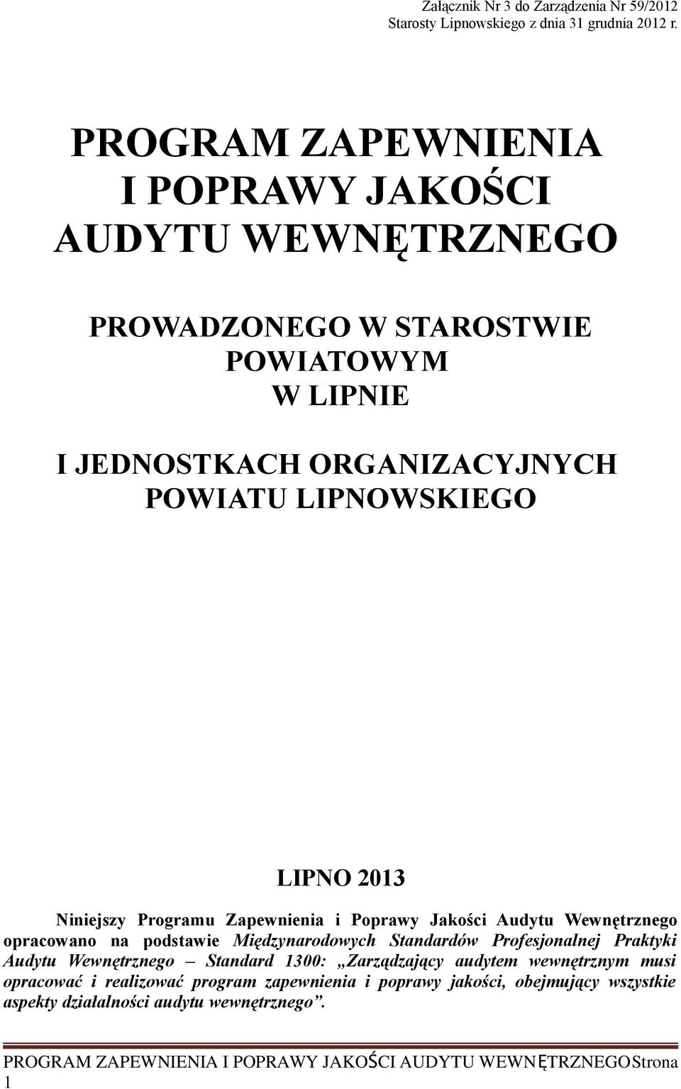 LIPNOWSKIEGO LIPNO 2013 Niniejszy Programu Zapewnienia i Poprawy Jakości Audytu Wewnętrznego opracowano na podstawie Międzynarodowych Standardów