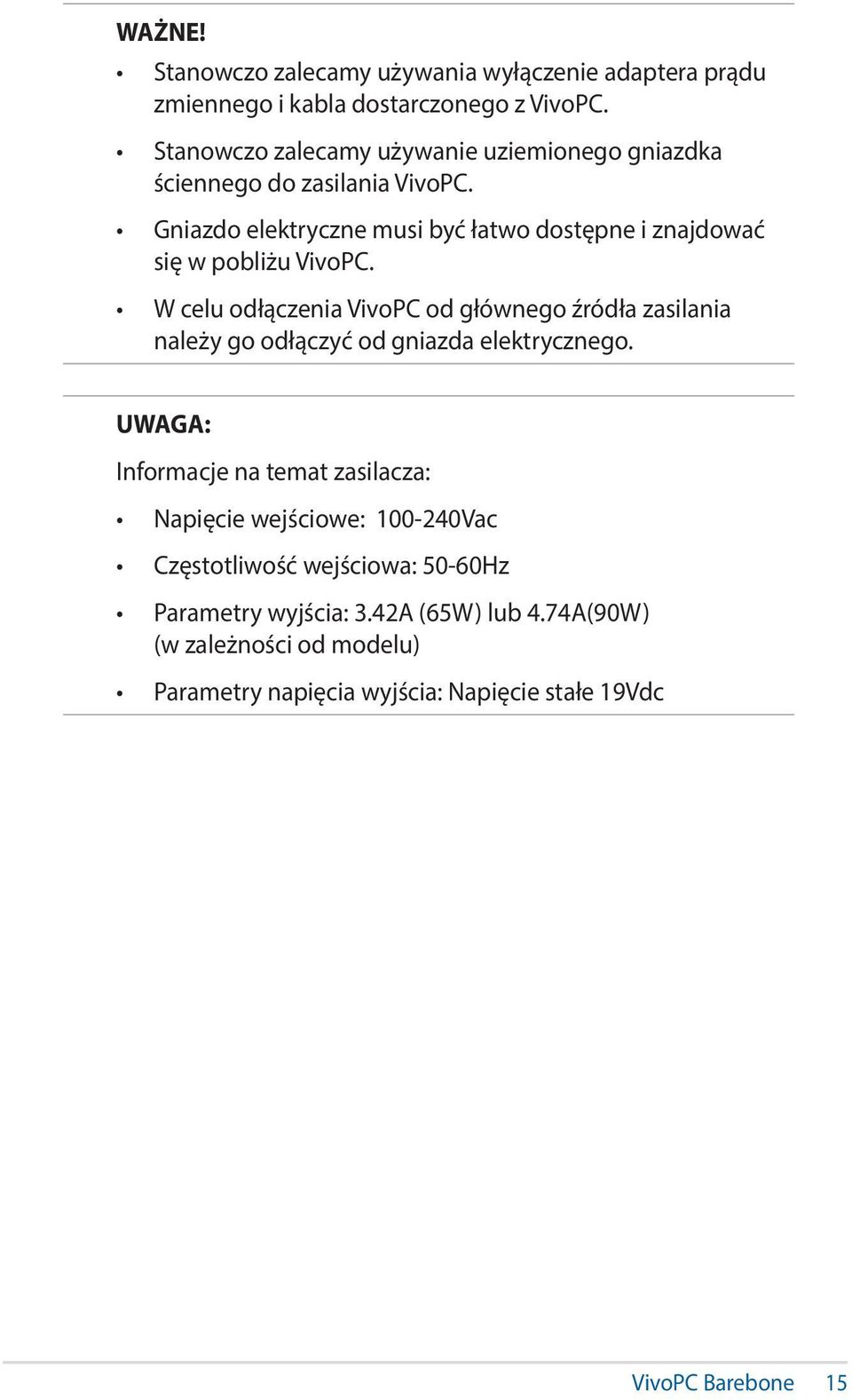 Gniazdo elektryczne musi być łatwo dostępne i znajdować się w pobliżu VivoPC.