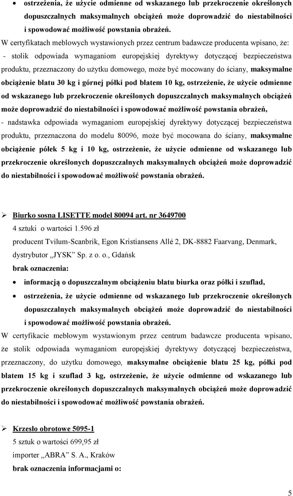 domowego, może być mocowany do ściany, maksymalne obciążenie blatu 30 kg i górnej półki pod blatem 10 kg, ostrzeżenie, że użycie odmienne od wskazanego lub przekroczenie określonych dopuszczalnych