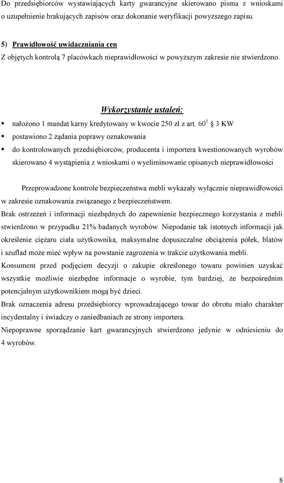 Wykorzystanie ustaleń: nałożono 1 mandat karny kredytowany w kwocie 250 zł z art.